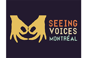 Seeing Voices Montréal / Voir des Voix Montréal